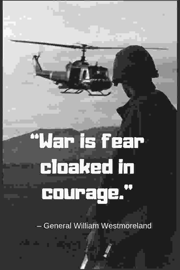 soldiers in a Huey helicopter during the Vietnam war and a General Westmoreland quote about war is fear cloaked in courage.