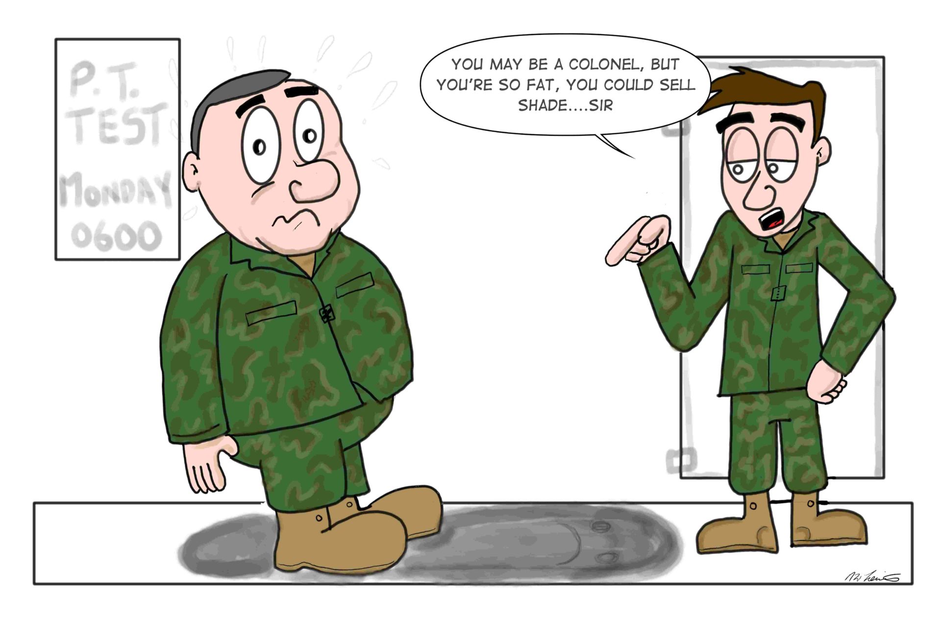 An army colonel is teased for being so fat by another soldier.