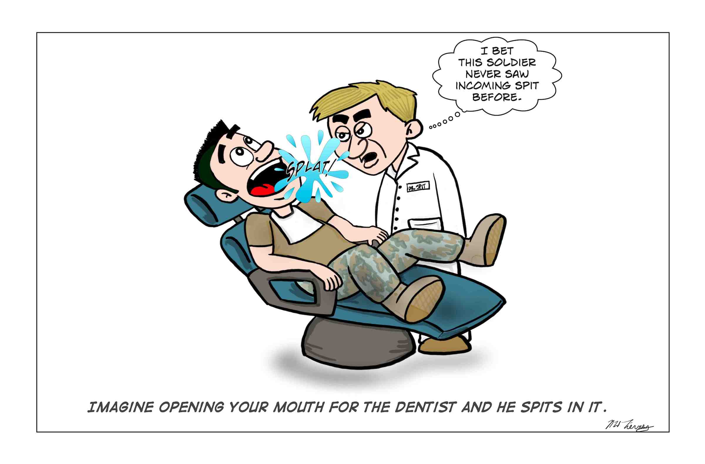 An Army dentist spits in the soldiers mouth.