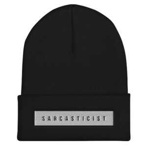 Sarcasticist black beanie cap for those that love sarcasm and want to stay warm.