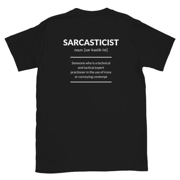 Sarcasticist definition for those who love sarcasm and funny shirts. This is a unisex black t-shirt front.
