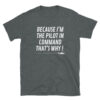 Because I’m the pilot in command heather grey t-shirt.