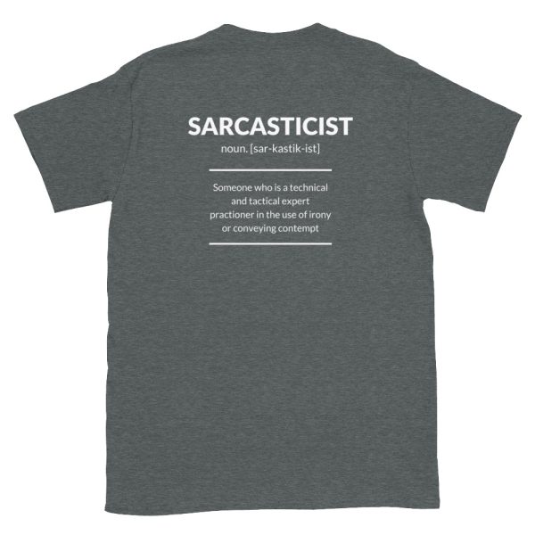 Sarcasticist definition for those who love sarcasm and funny shirts. This is a unisex dark heather grey t-shirt.