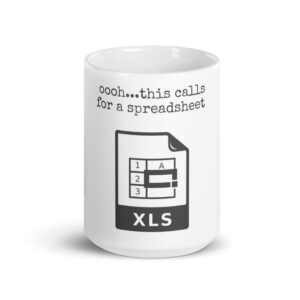 Oh this calls for a spreadsheet 15 oz white glossy mug