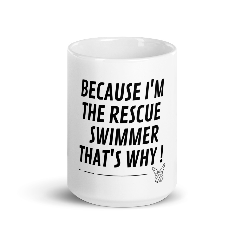 because I'm the rescue swimmer that's why