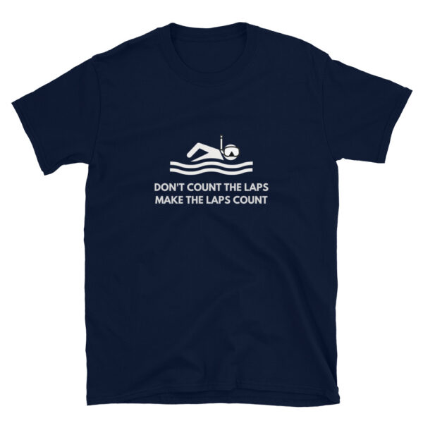 Dont’t count the laps but make the laps count is a rescue swimmer quote and on this navy shirt.