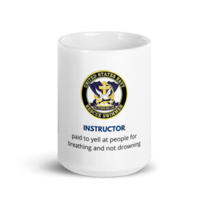 Rescue swimmer instructors are paid to yell at people coffee cup.