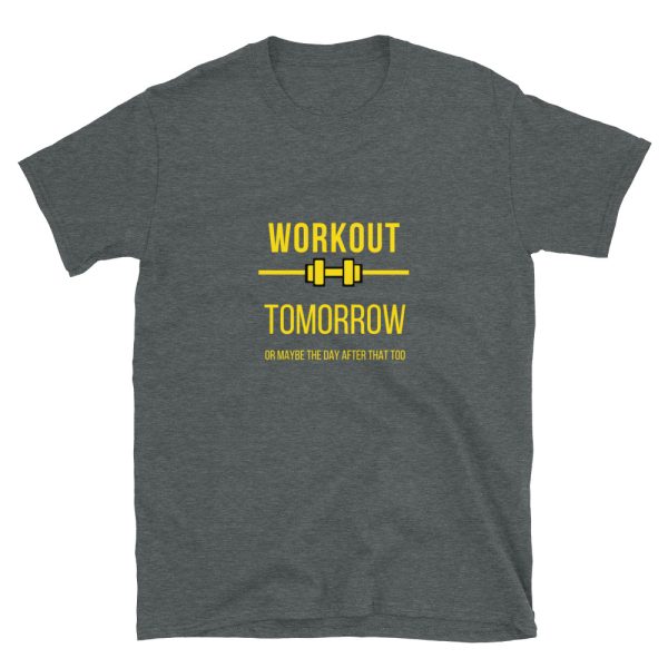 Workout tomorrow or maybe the day after that is a funny shirt for all of us who always postpone our gym time.