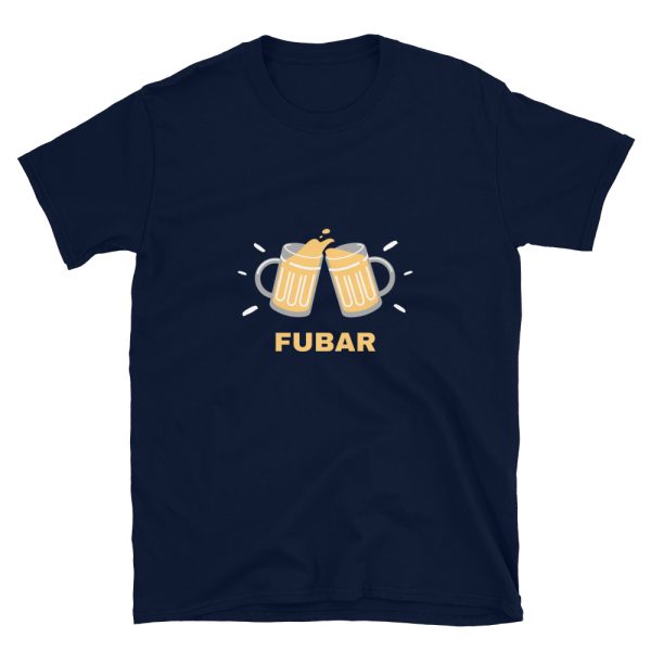 FUBAR in the military means Fucked Up Beyond All Recognition. This is a navy funny shirt.