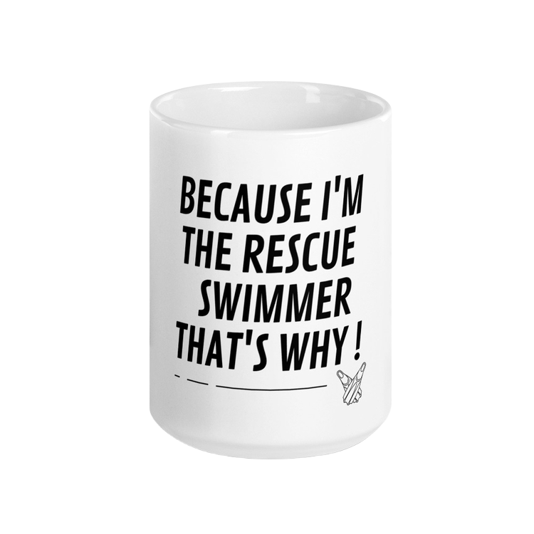 because I am the rescue swimmer that is why coffee mug